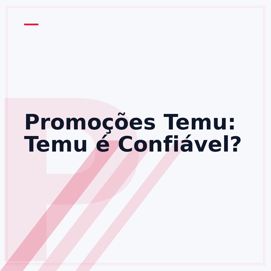 Promoções Temu: Temu é Confiável?