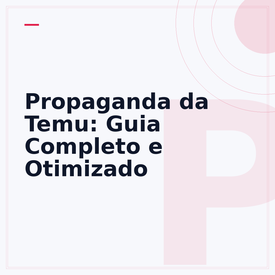 Propaganda da Temu: Guia Completo e Otimizado