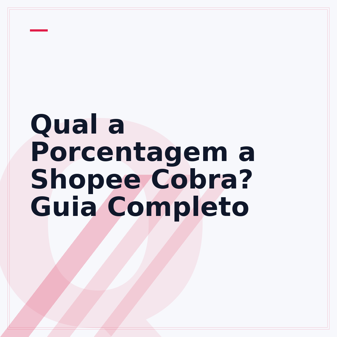 Qual a Porcentagem a Shopee Cobra? Guia Completo