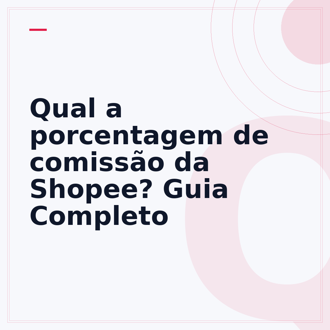 Qual a porcentagem de comissão da Shopee? Guia Completo