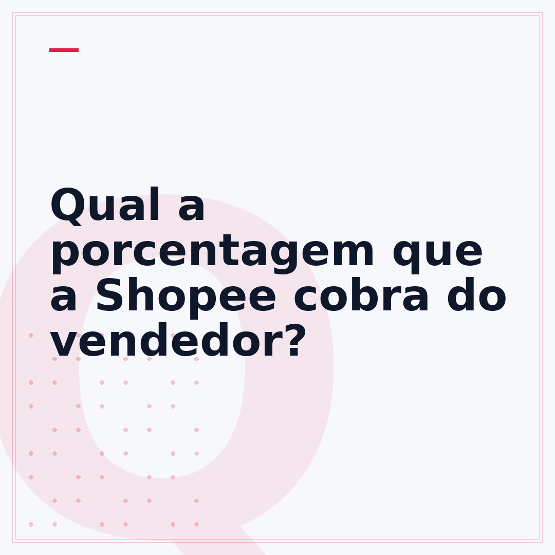 Qual a porcentagem que a Shopee cobra do vendedor?