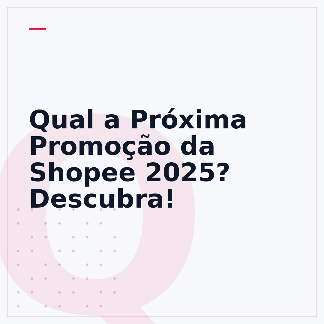 Qual a Próxima Promoção da Shopee 2025? Descubra!