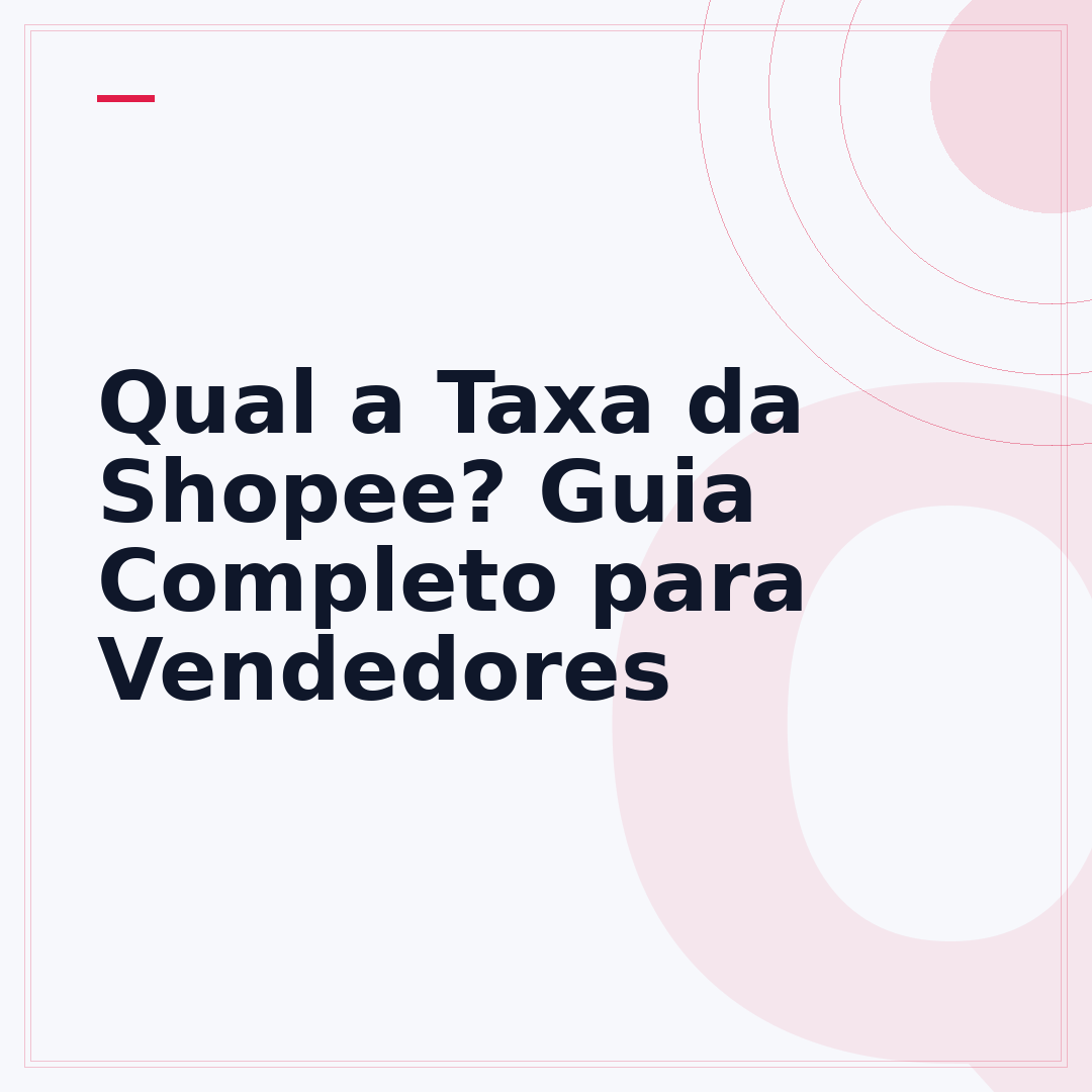 Qual a Taxa da Shopee? Guia Completo para Vendedores