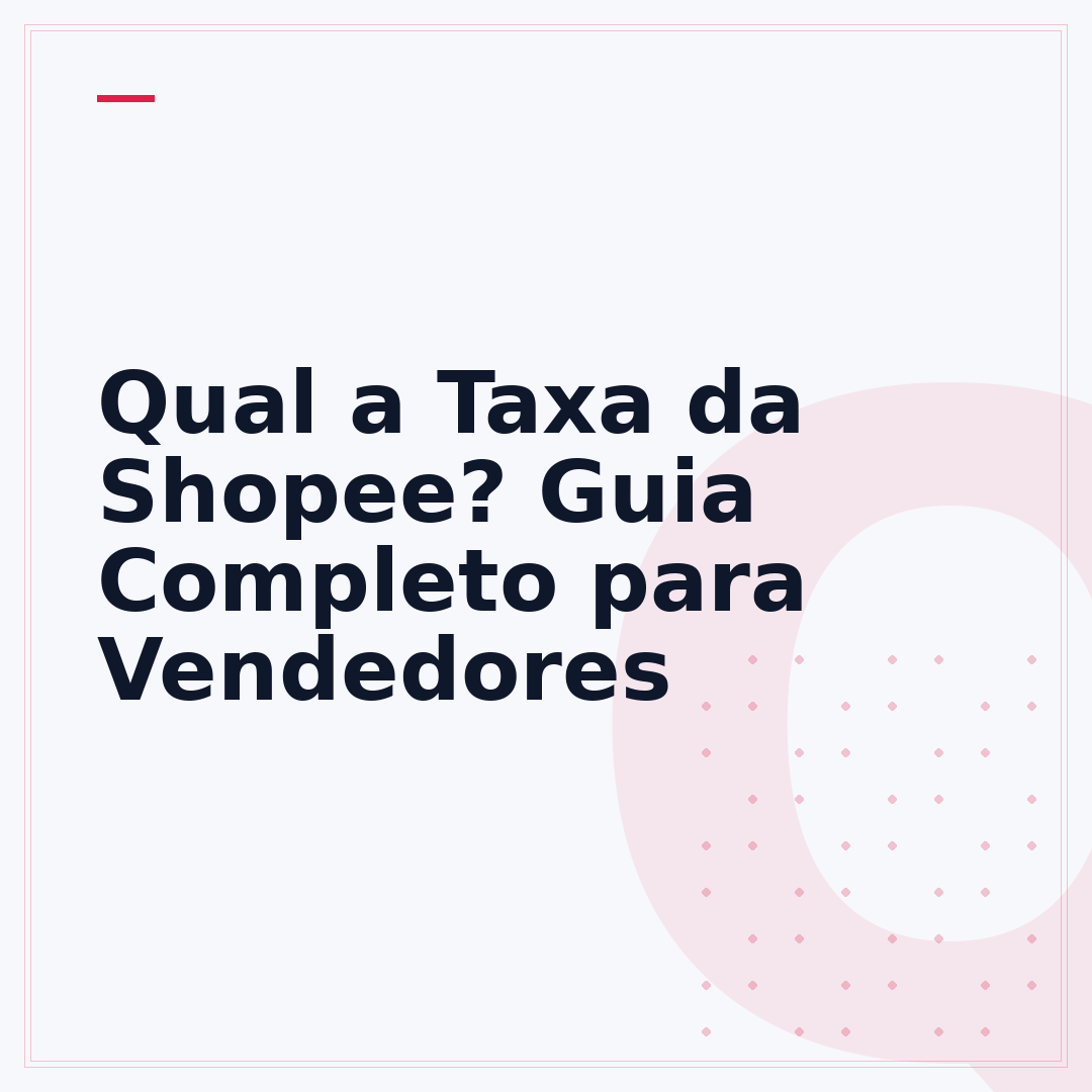 Qual a Taxa da Shopee? Guia Completo para Vendedores