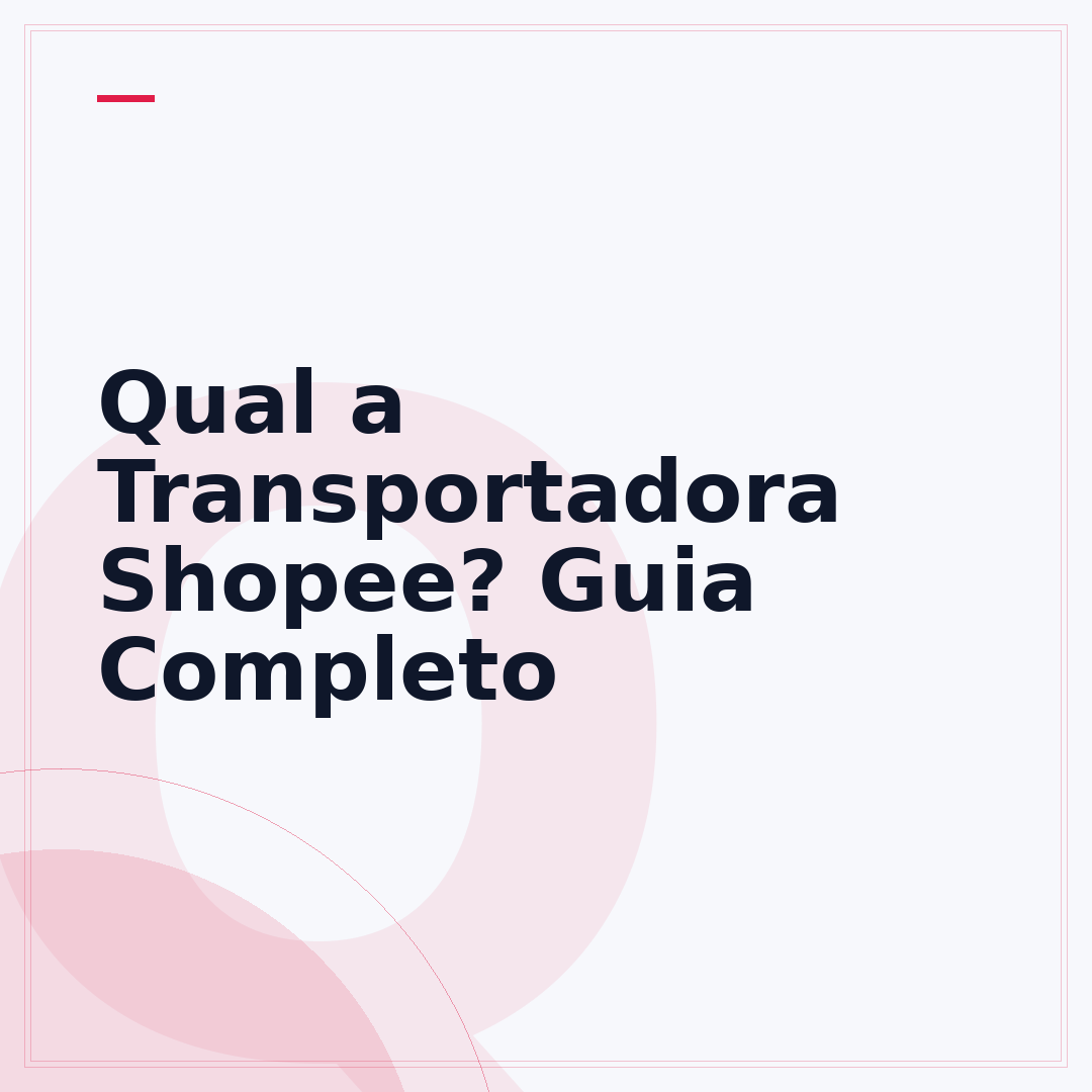 Qual a Transportadora Shopee? Guia Completo