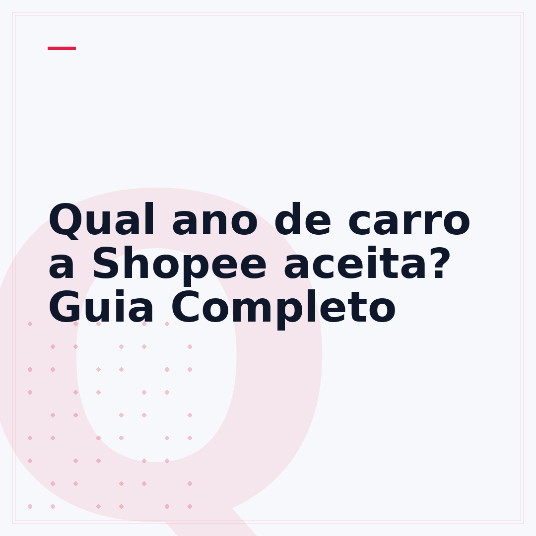 Qual ano de carro a Shopee aceita? Guia Completo