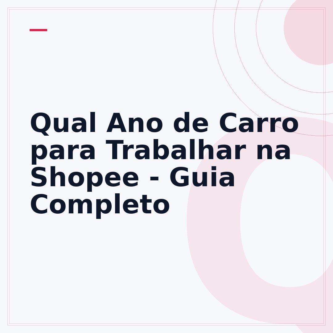 Qual Ano de Carro para Trabalhar na Shopee - Guia Completo