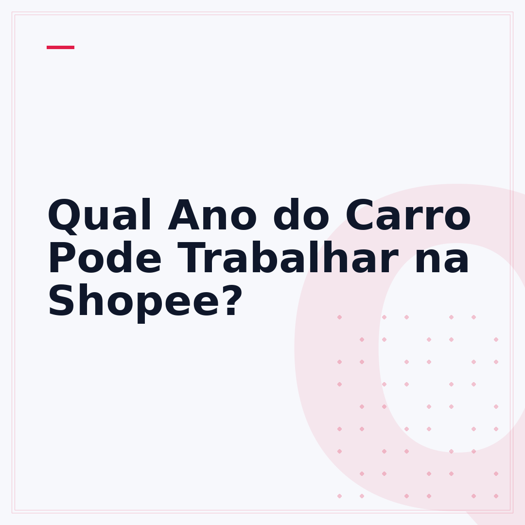 Qual Ano do Carro Pode Trabalhar na Shopee?