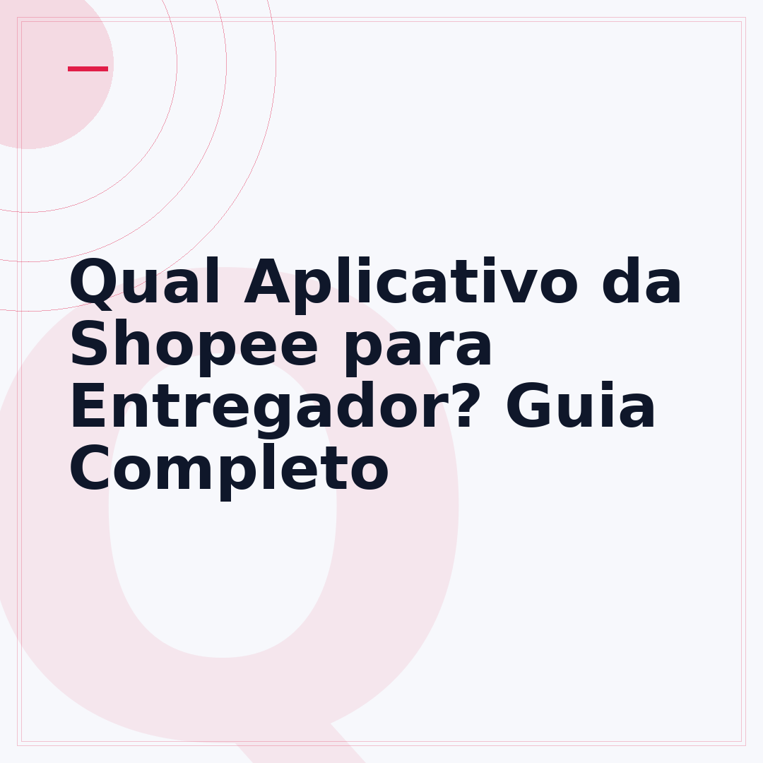 Qual Aplicativo da Shopee para Entregador? Guia Completo