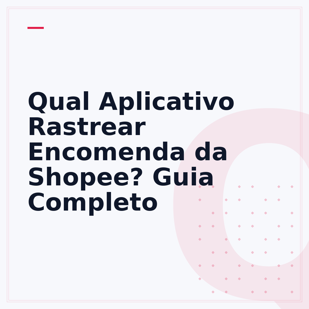Qual Aplicativo Rastrear Encomenda da Shopee? Guia Completo