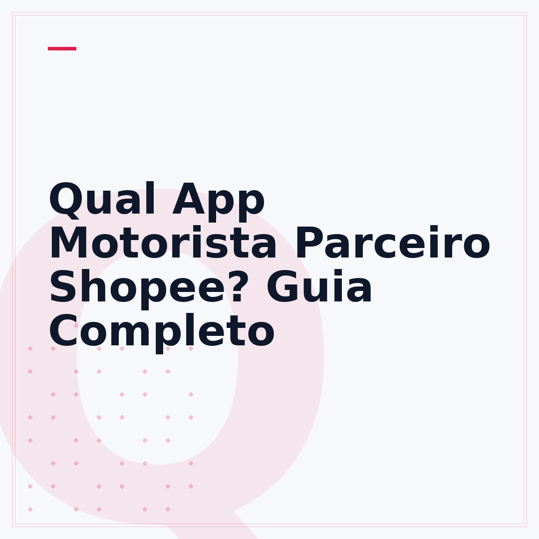 Qual App Motorista Parceiro Shopee? Guia Completo