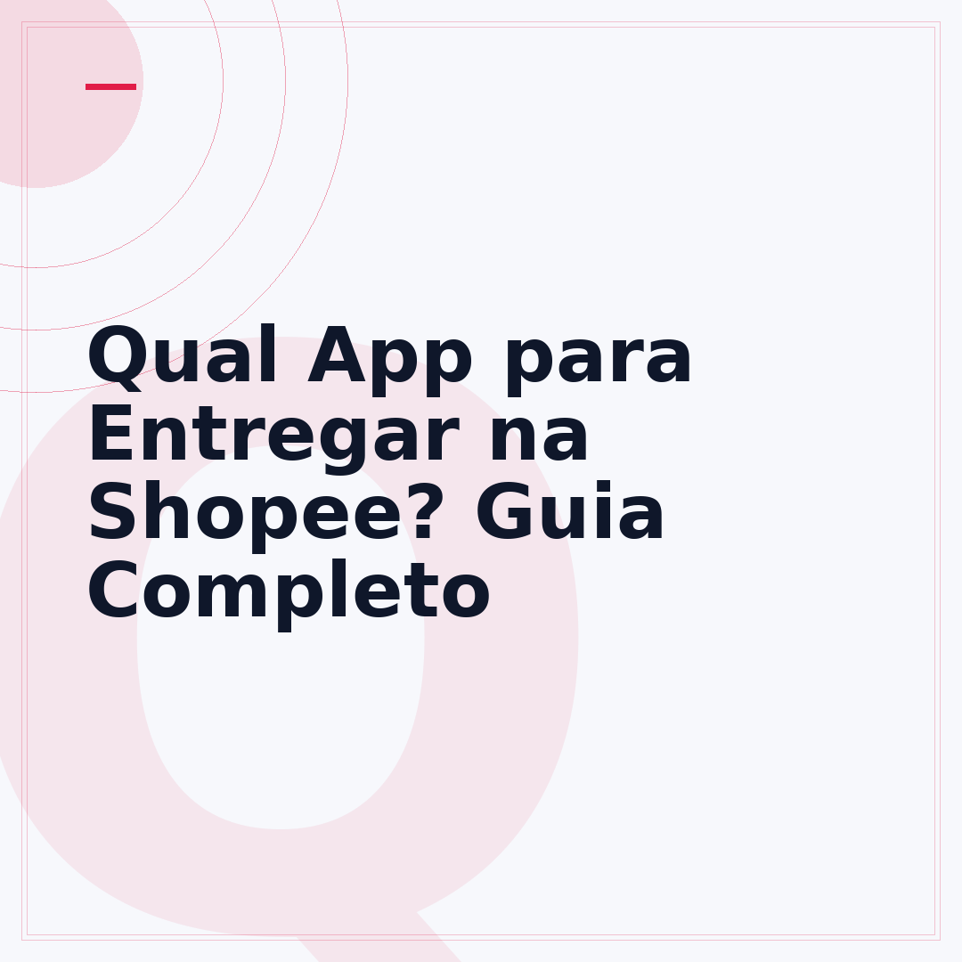 Qual App para Entregar na Shopee? Guia Completo