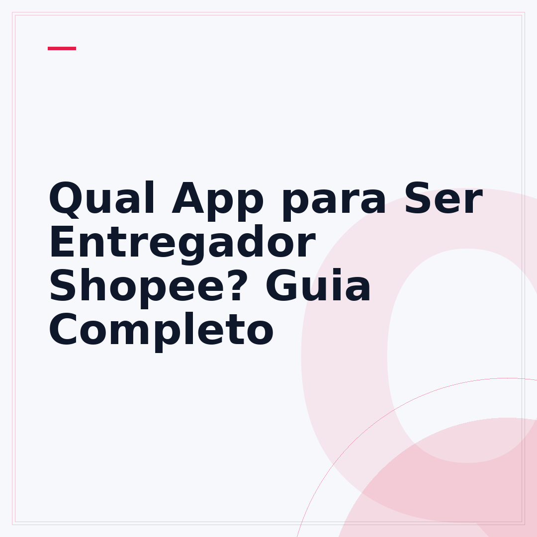 Qual App para Ser Entregador Shopee? Guia Completo