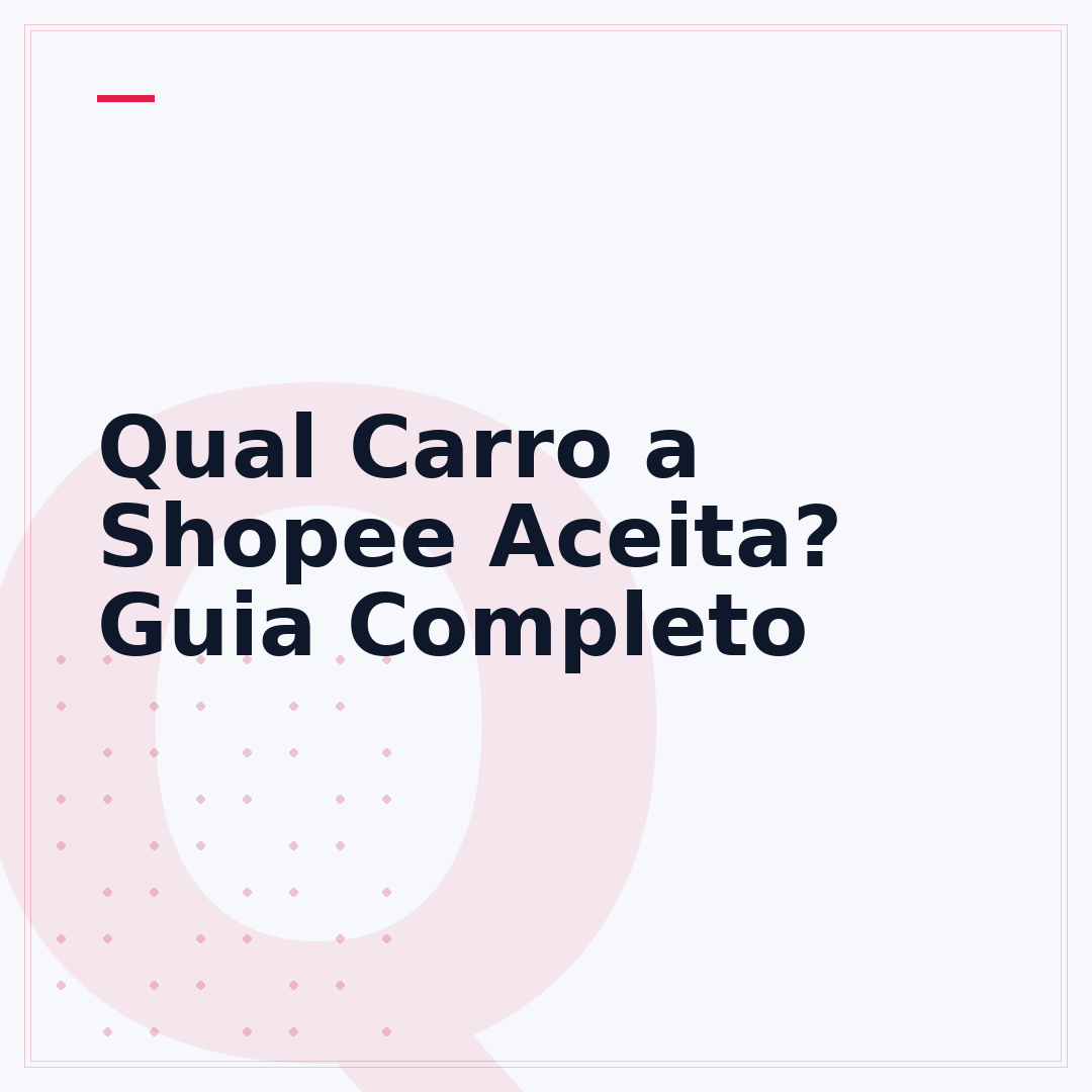 Qual Carro a Shopee Aceita? Guia Completo