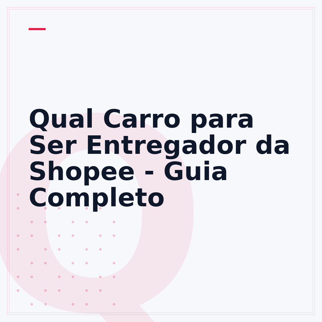 Qual Carro para Ser Entregador da Shopee - Guia Completo