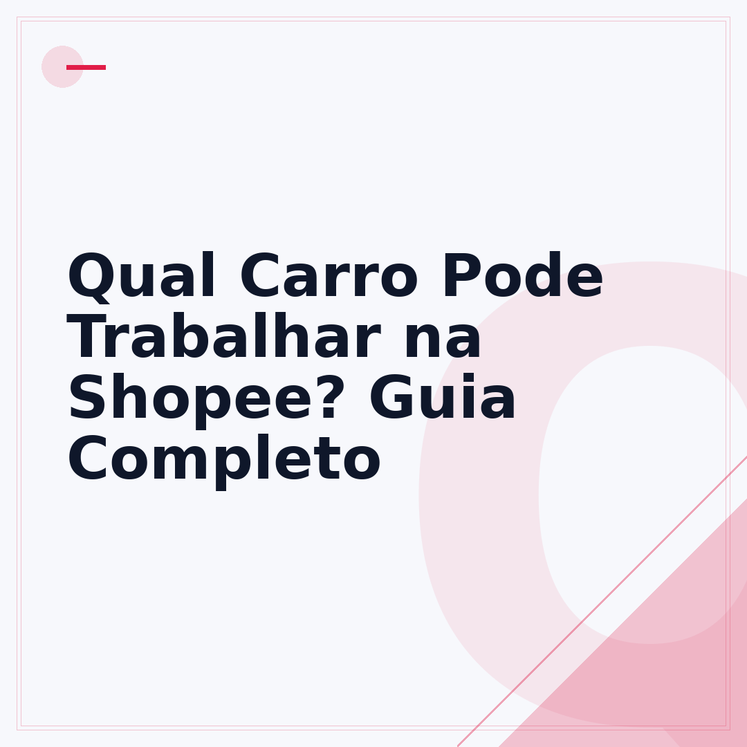 Qual Carro Pode Trabalhar na Shopee? Guia Completo