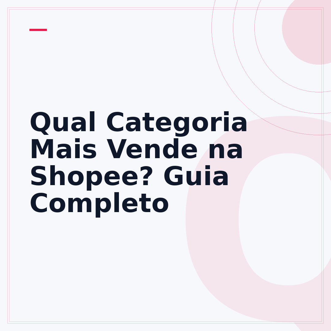 Qual Categoria Mais Vende na Shopee? Guia Completo
