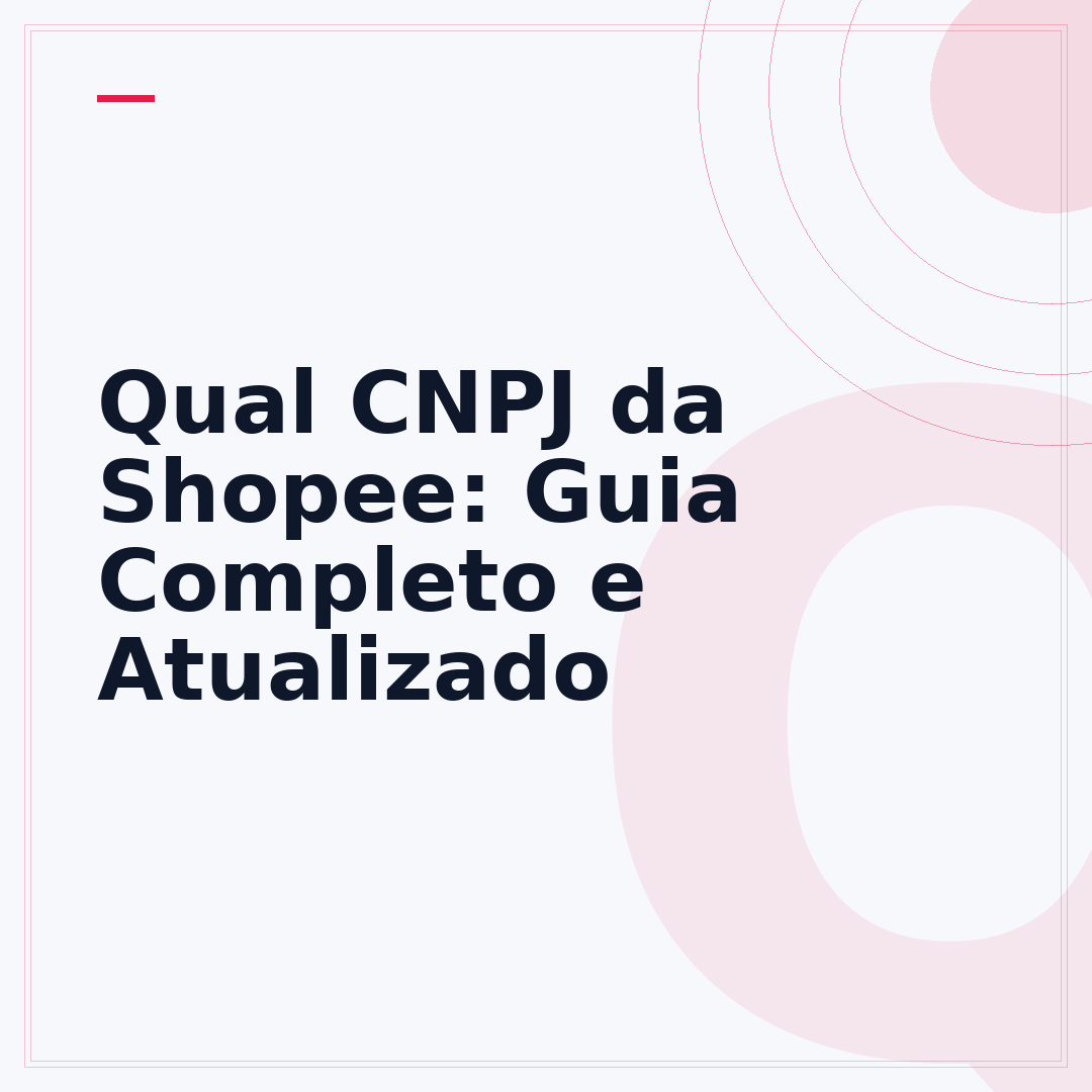 Qual CNPJ da Shopee: Guia Completo e Atualizado