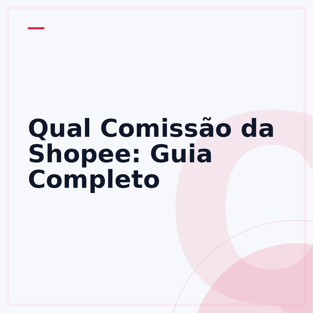 Qual Comissão da Shopee: Guia Completo