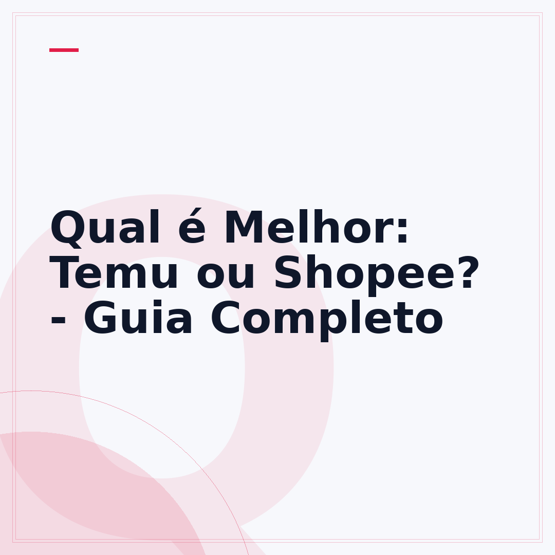 Qual é Melhor: Temu ou Shopee? - Guia Completo