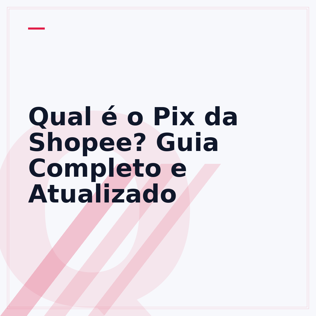 Qual é o Pix da Shopee? Guia Completo e Atualizado