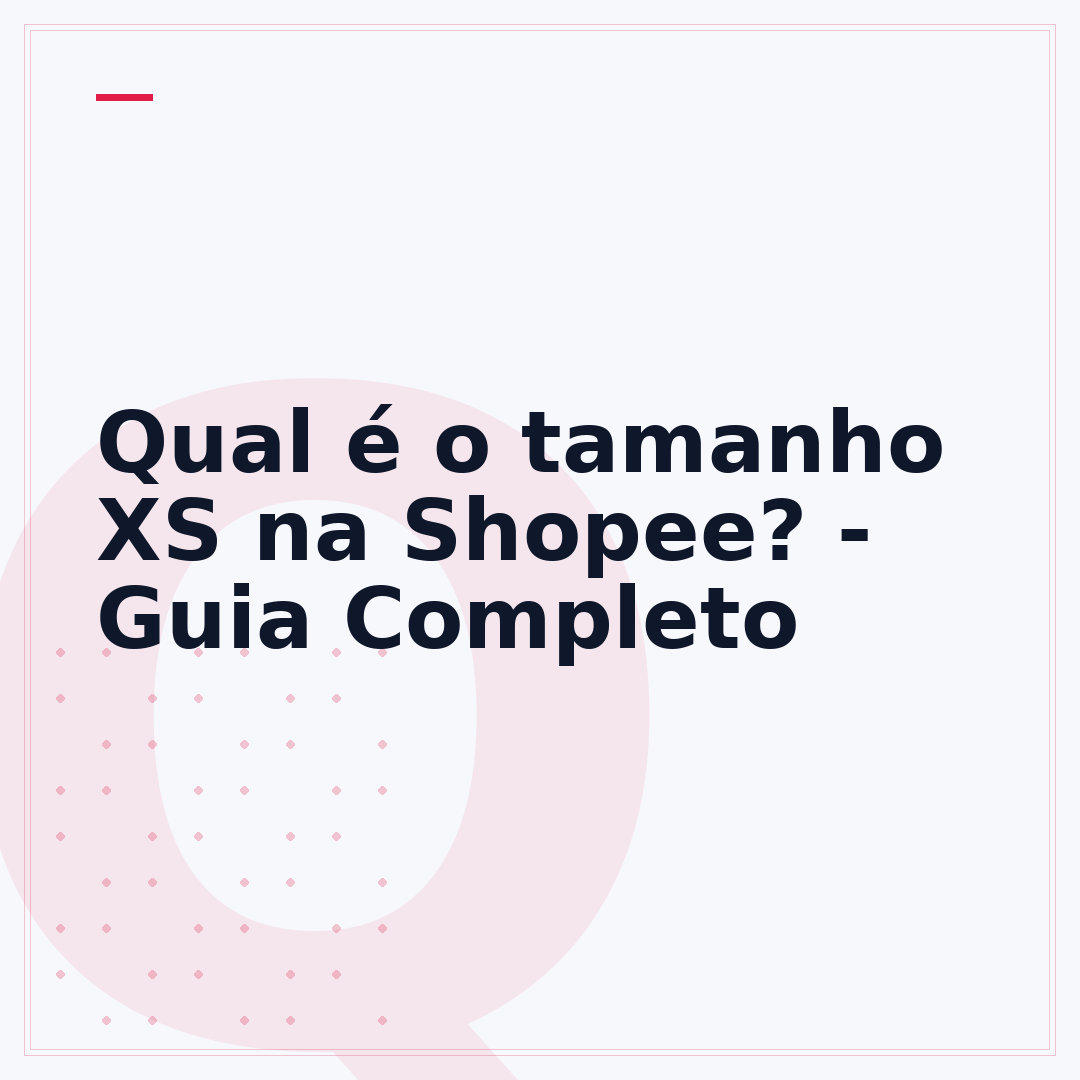 Qual é o tamanho XS na Shopee? - Guia Completo