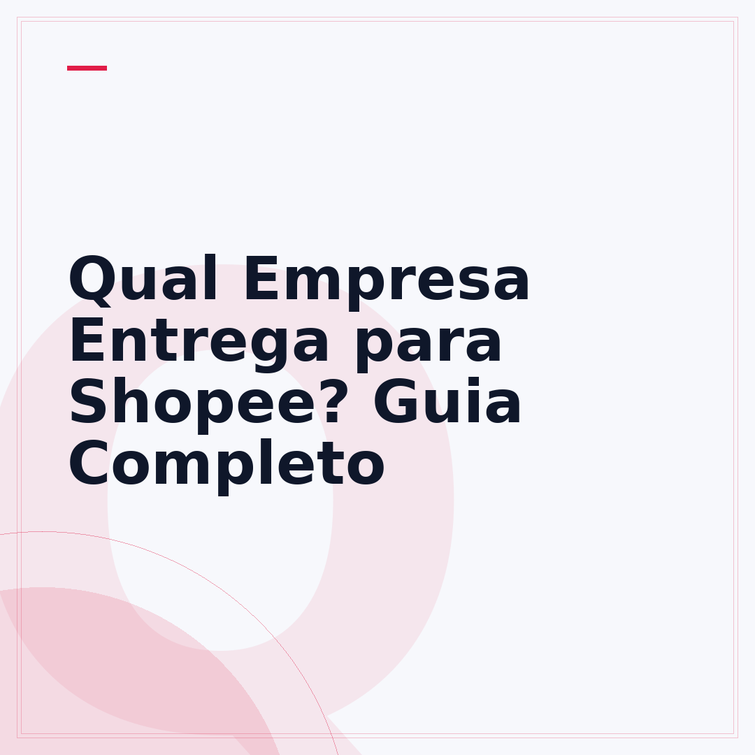 Qual Empresa Entrega para Shopee? Guia Completo