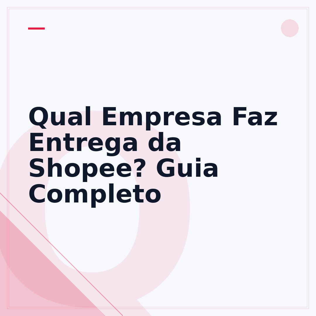 Qual Empresa Faz Entrega da Shopee? Guia Completo