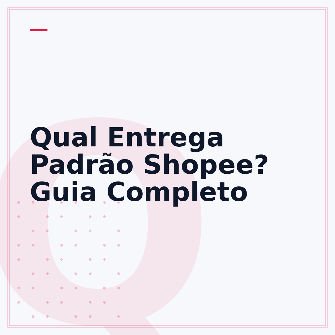 Qual Entrega Padrão Shopee? Guia Completo