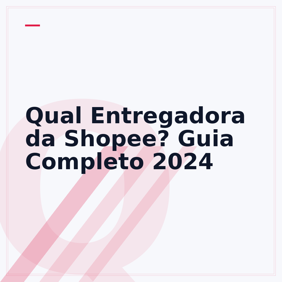 Qual Entregadora da Shopee? Guia Completo 2024