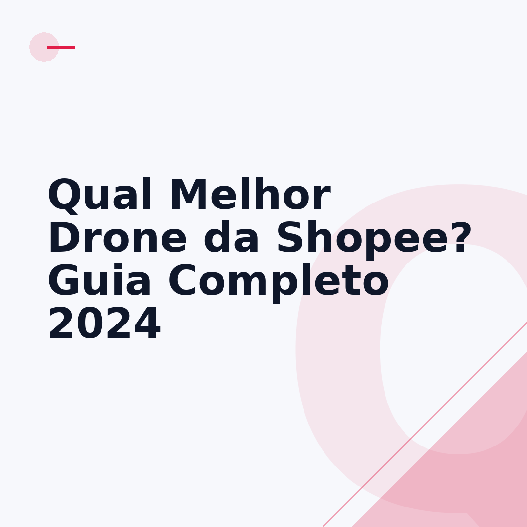 Qual Melhor Drone da Shopee? Guia Completo 2024