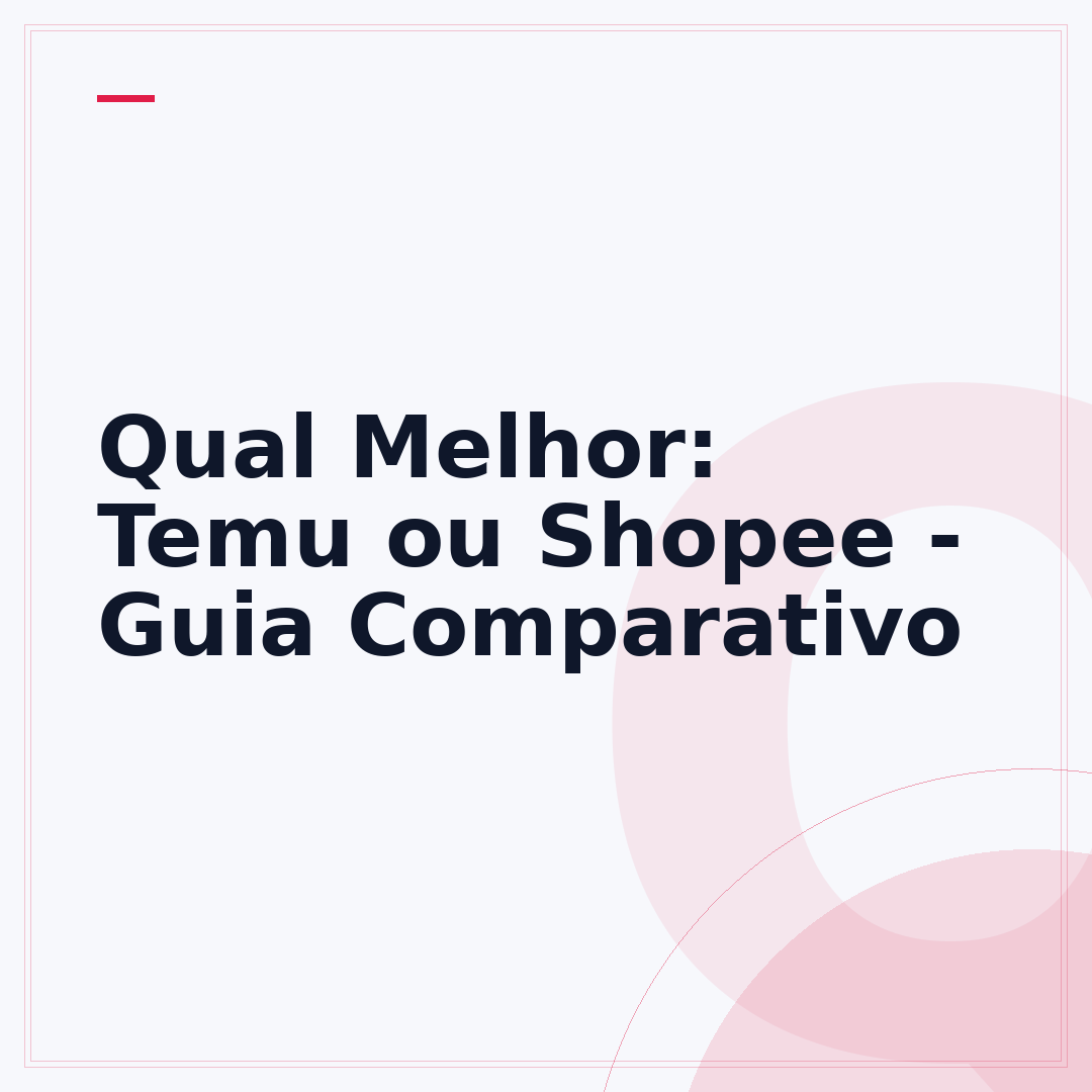 Qual Melhor: Temu ou Shopee - Guia Comparativo