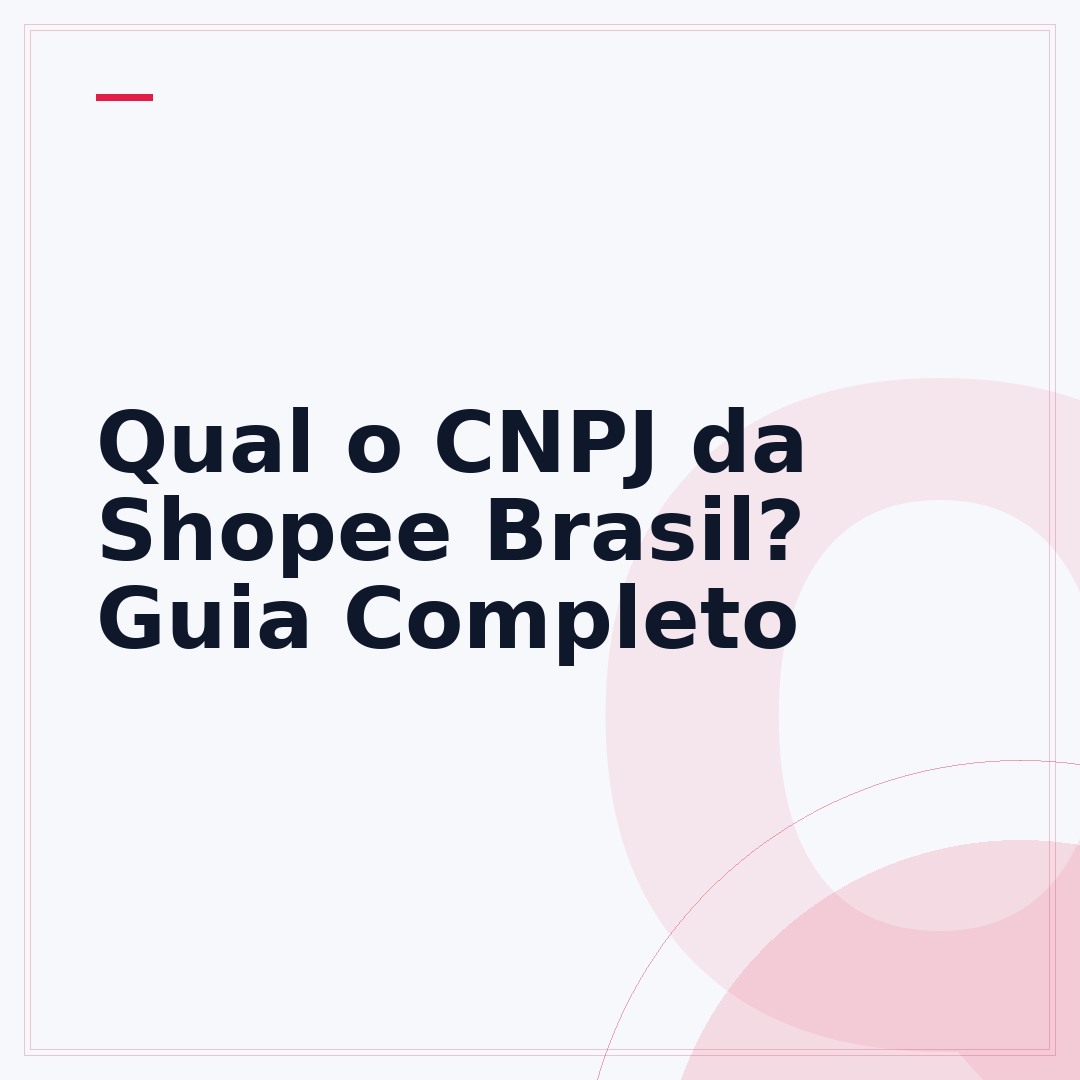 Qual o CNPJ da Shopee Brasil? Guia Completo