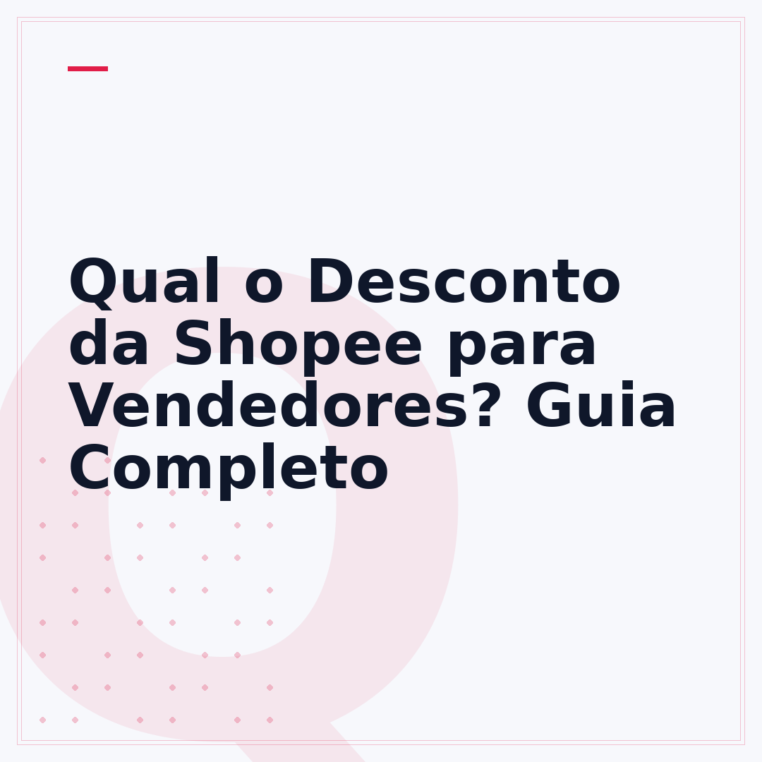 Qual o Desconto da Shopee para Vendedores? Guia Completo