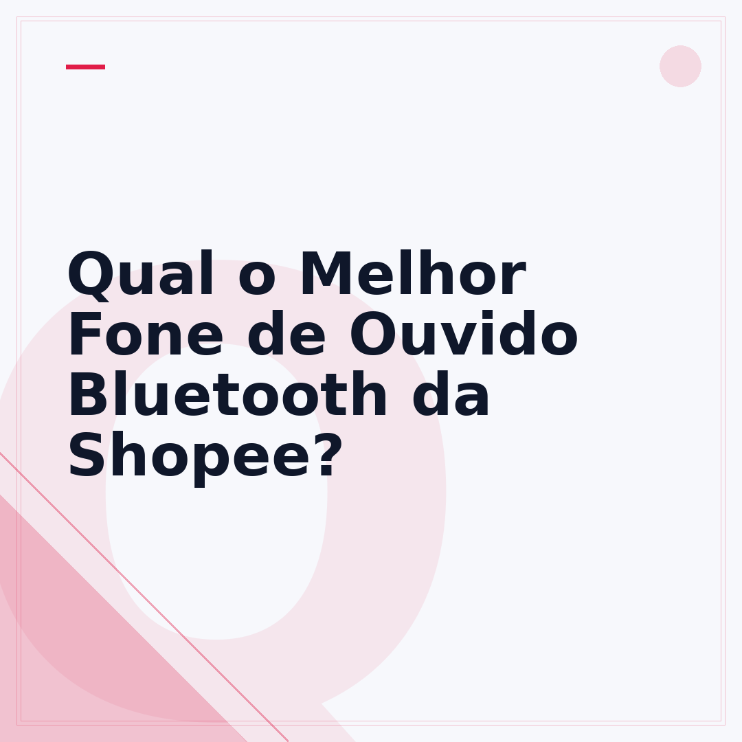 Qual o Melhor Fone de Ouvido Bluetooth da Shopee?