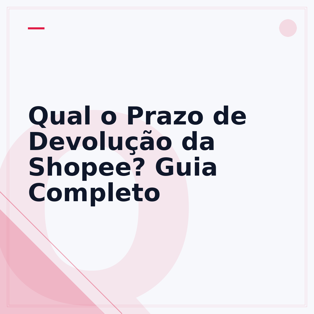 Qual o Prazo de Devolução da Shopee? Guia Completo