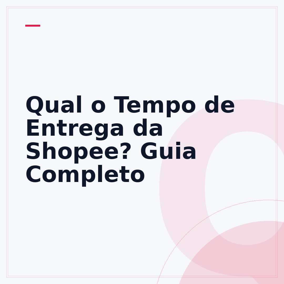 Qual o Tempo de Entrega da Shopee? Guia Completo