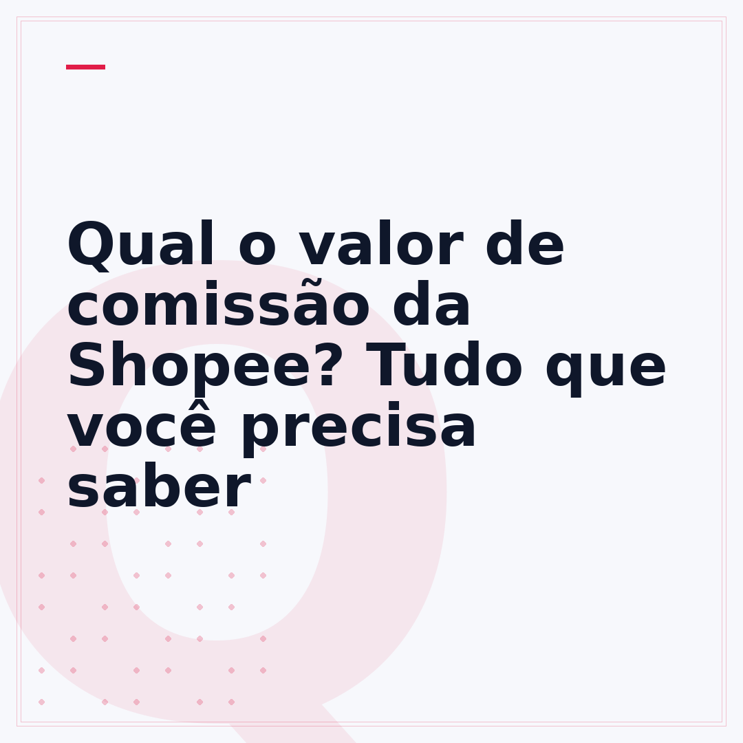 Qual o valor de comissão da Shopee? Tudo que você precisa saber