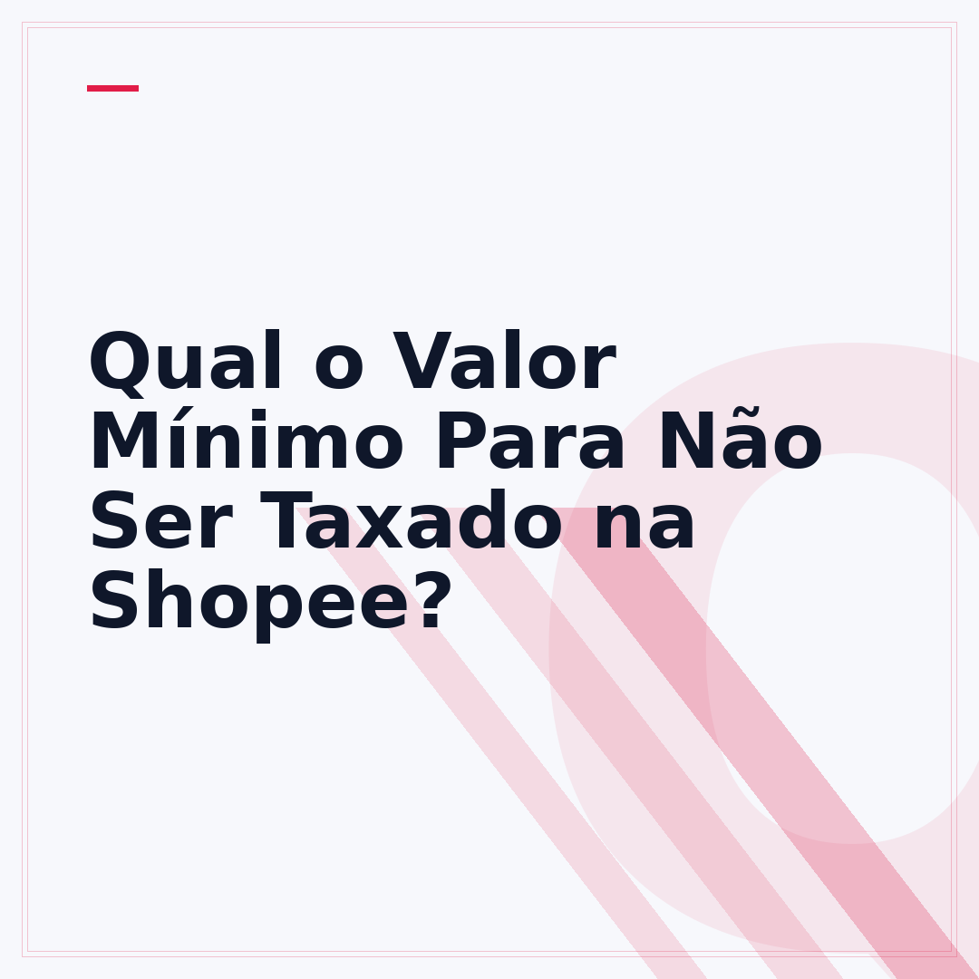 Qual o Valor Mínimo Para Não Ser Taxado na Shopee?