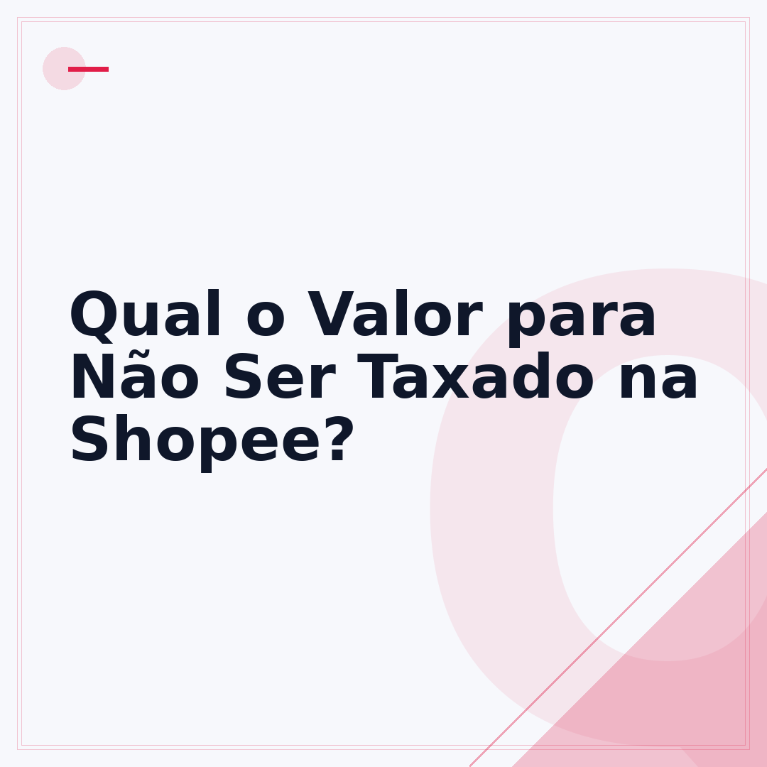 Qual o Valor para Não Ser Taxado na Shopee?
