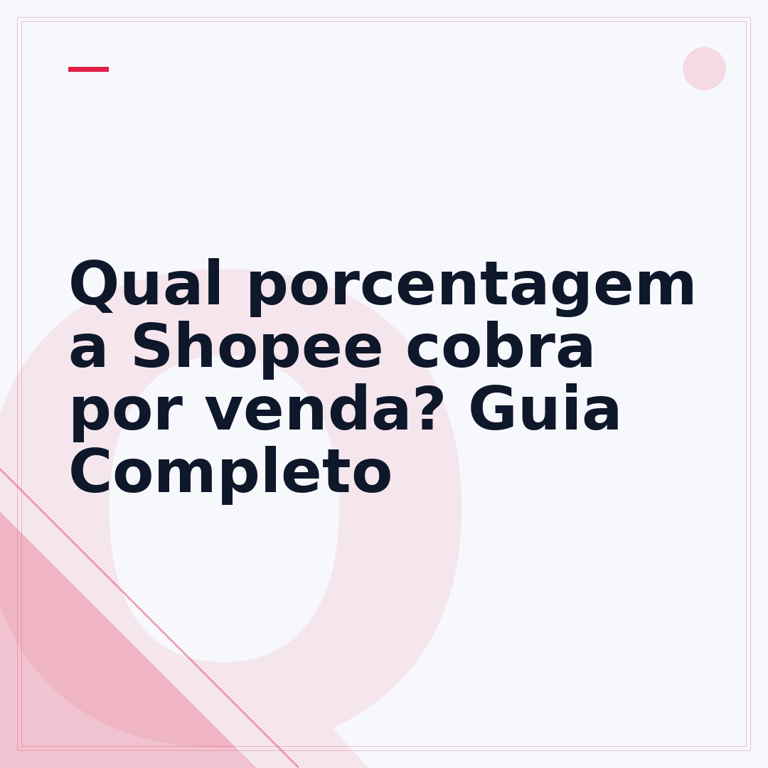 Qual porcentagem a Shopee cobra por venda? Guia Completo