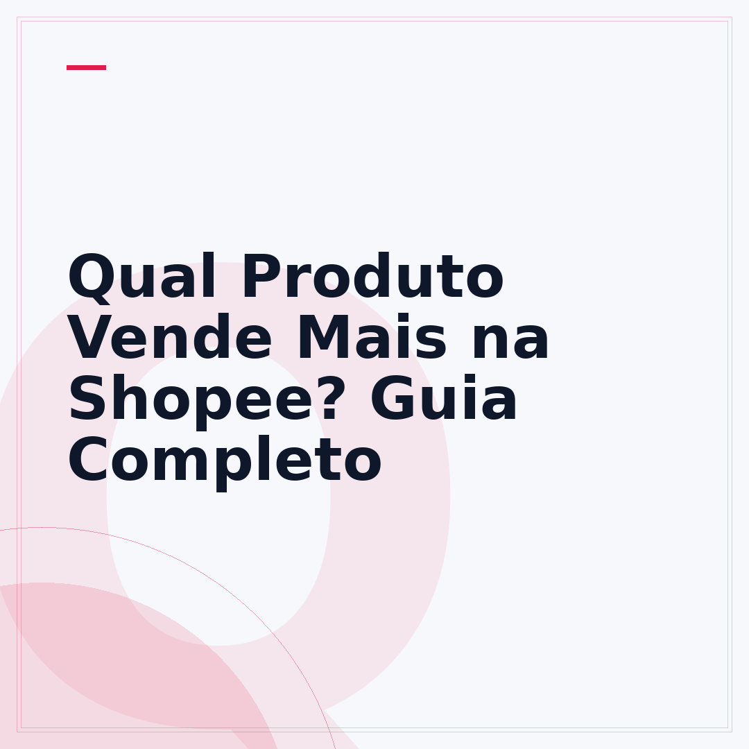 Qual Produto Vende Mais na Shopee? Guia Completo