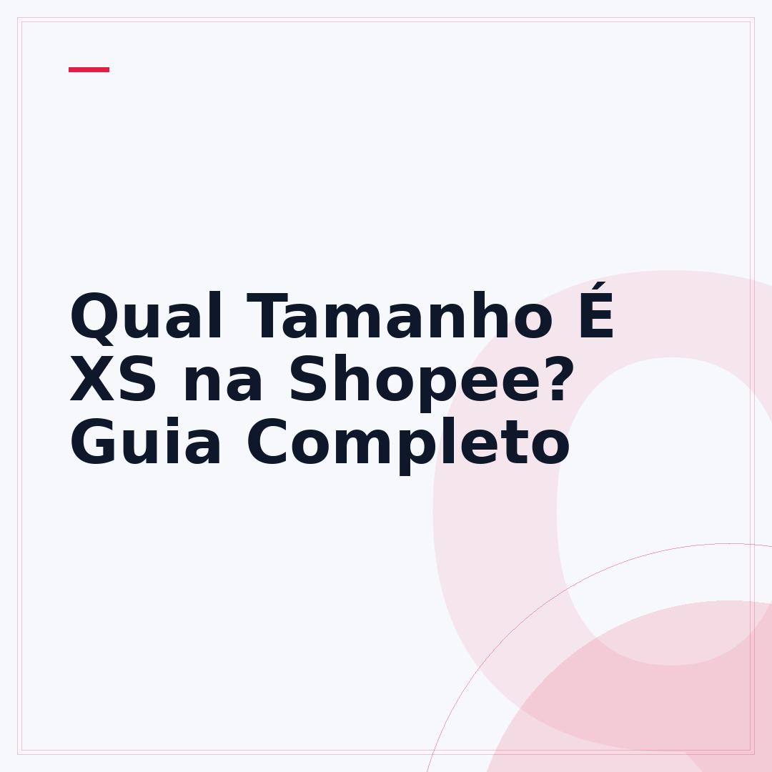Qual Tamanho É XS na Shopee? Guia Completo