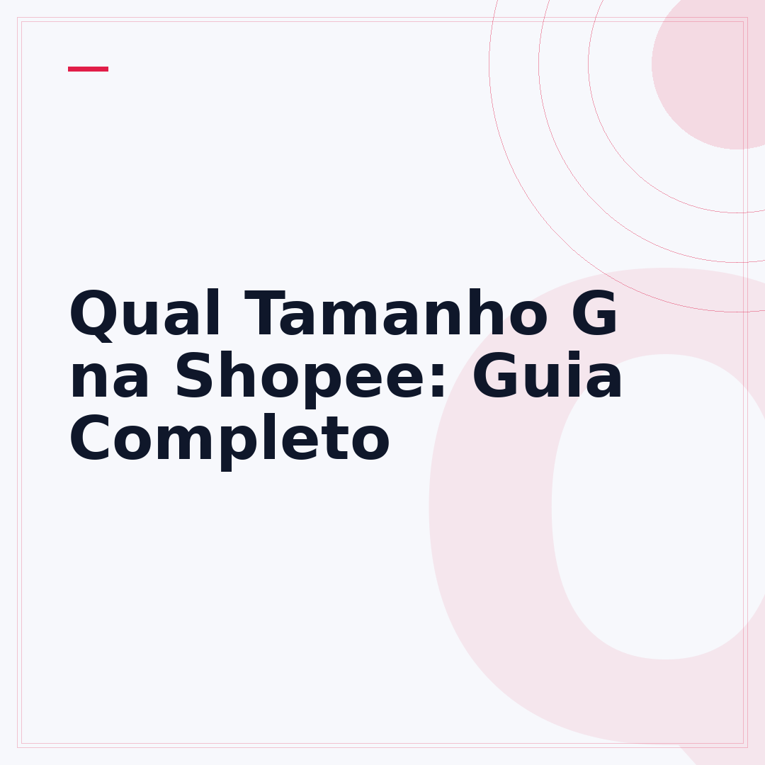 Qual Tamanho G na Shopee: Guia Completo