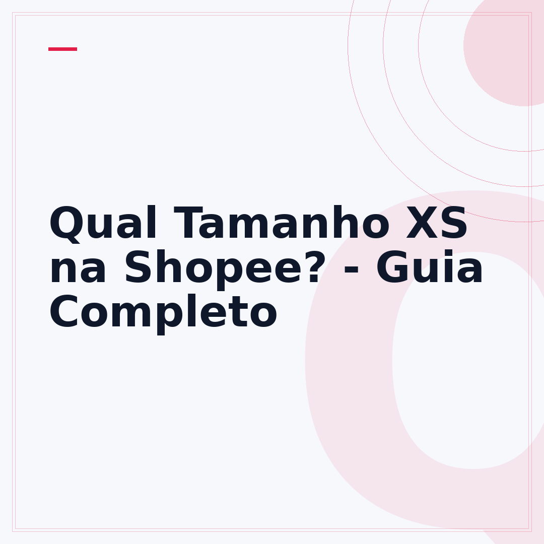 Qual Tamanho XS na Shopee? - Guia Completo