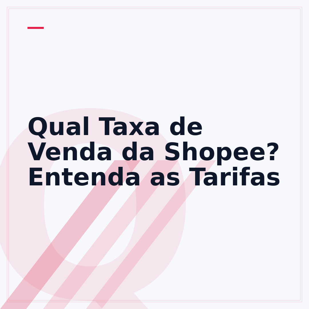 Qual Taxa de Venda da Shopee? Entenda as Tarifas