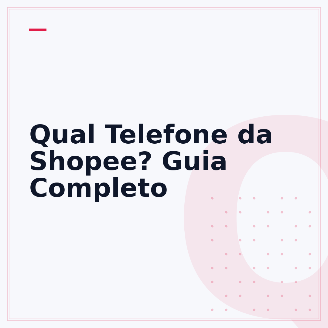 Qual Telefone da Shopee? Guia Completo