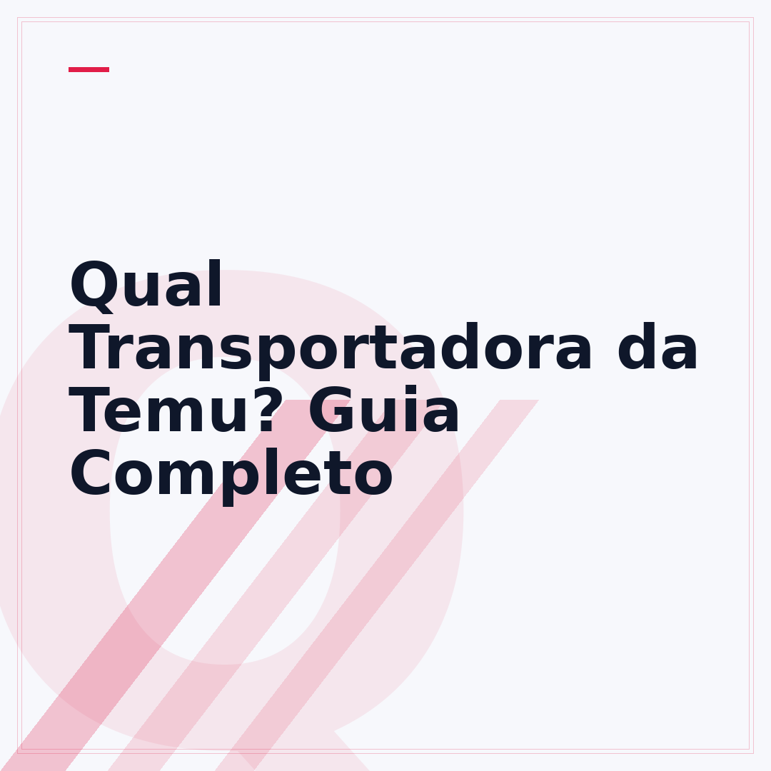 Qual Transportadora da Temu? Guia Completo