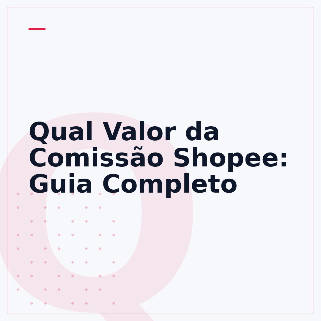Qual Valor da Comissão Shopee: Guia Completo