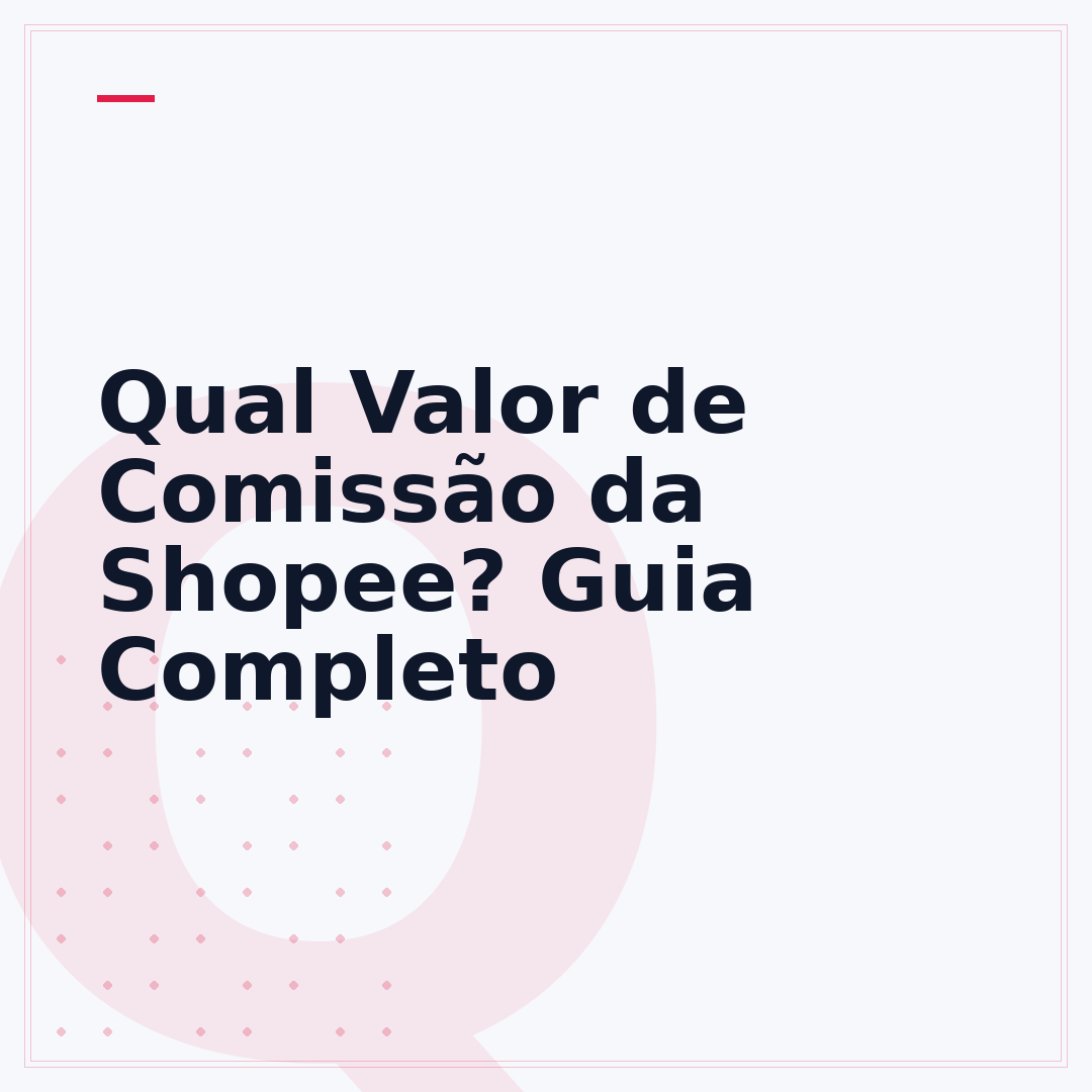 Qual Valor de Comissão da Shopee? Guia Completo